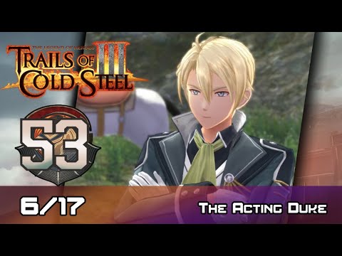 TLoH: Trails of Cold Steel III - Walkthrough - Ep 53: The Acting Duke [Boss] [6/17]