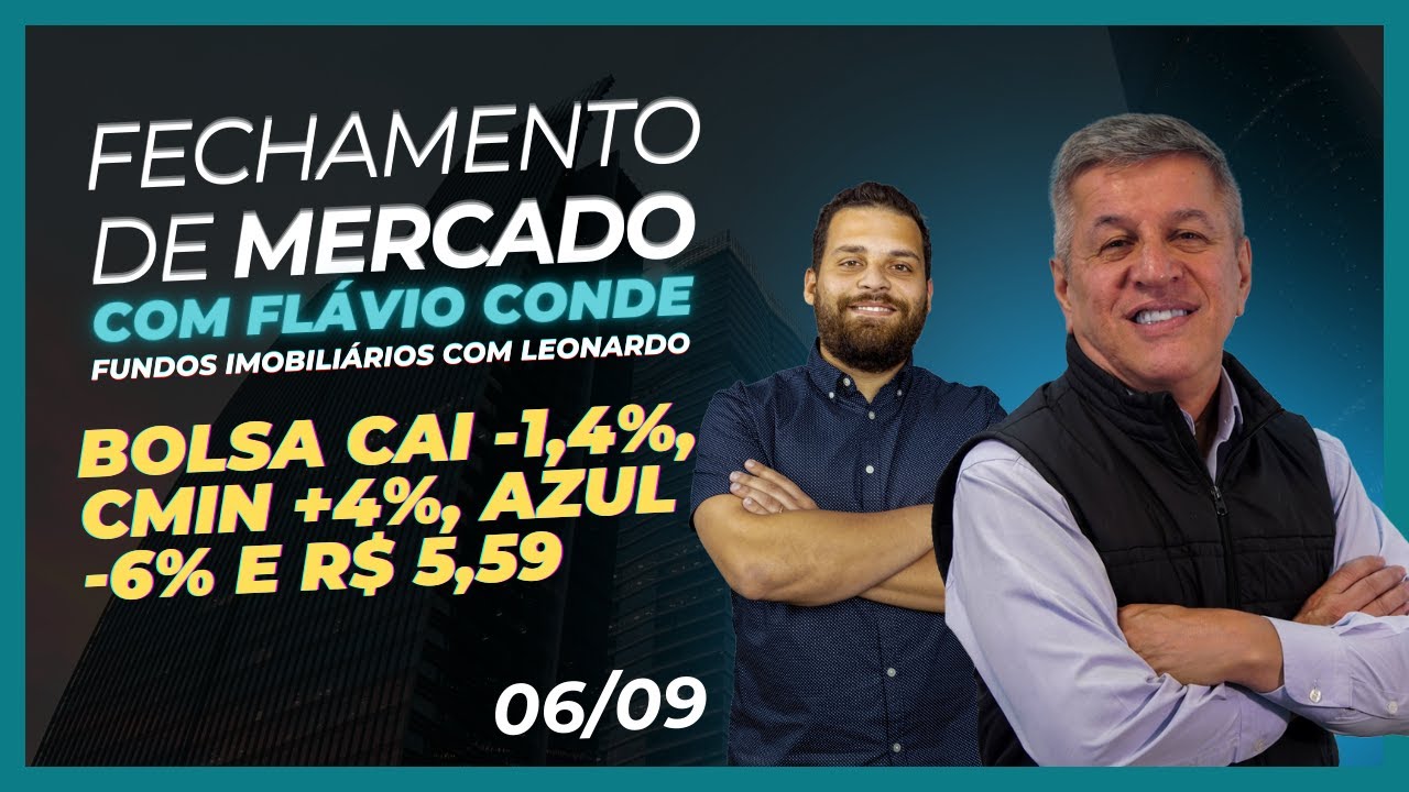 06/09 - Bolsa Cai -1,4%, CMIN +4%, AZUL -6% e R$ 5,59