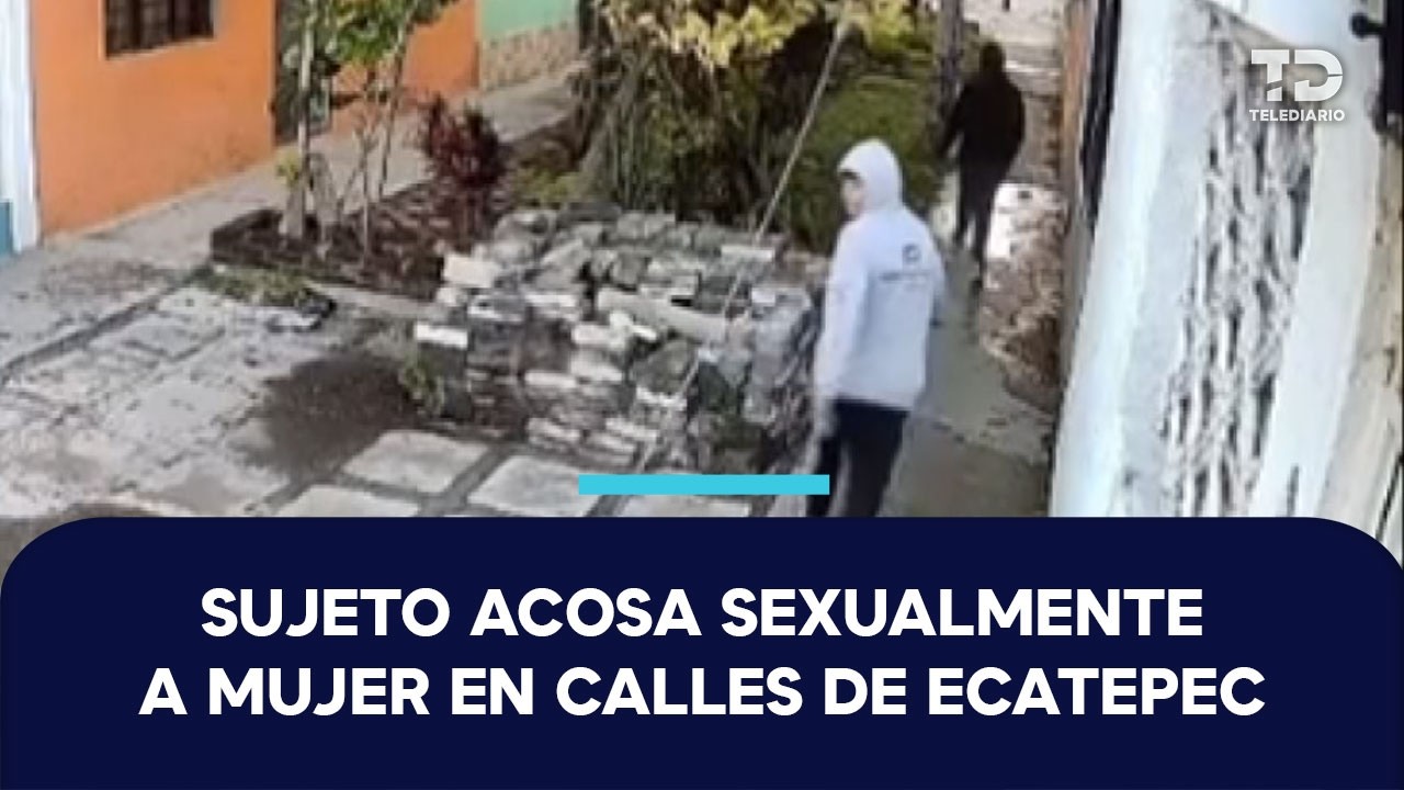 Hombre sigue a una mujer, la agrede sexualmente y huye en Ecatepec