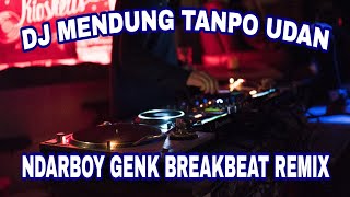 Download lagu DJ MENDUNG TANPO UDAN NDARBOY GENK BREAKBEAT REMIX [ IRGY AN BOOTLEG REMX ] mp3