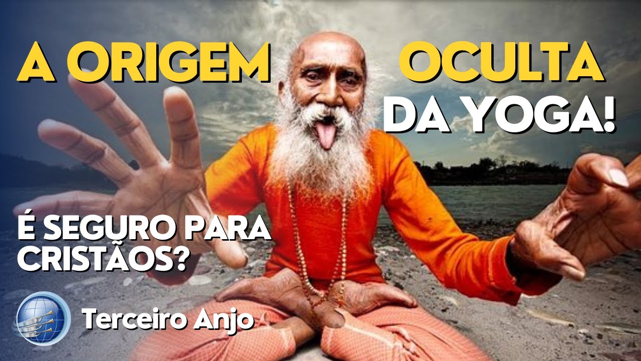 Yoga é SEGURO para CRISTÃOS? Descubra a origem oculta da YOGA | Terceiro Anjo