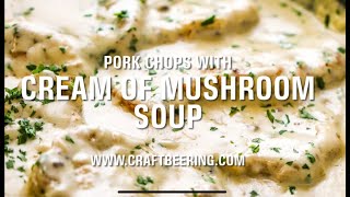 Cream of Mushroom Soup Pork Chops