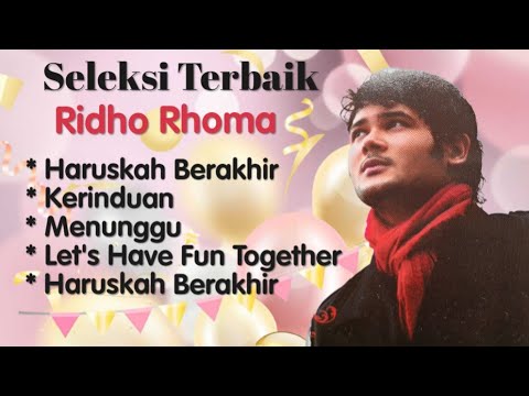 Ridho Rhoma -  Haruskah Berakhir - Menunggu - Kerinduan