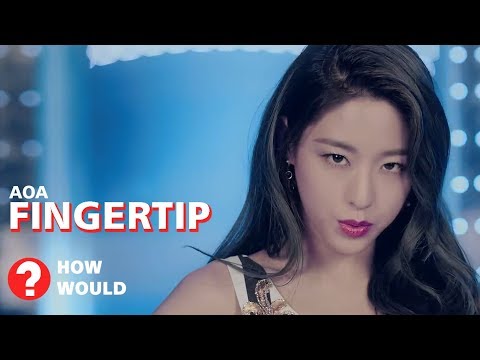 How Would AOA sing 'Fingertip' by GFRIEND