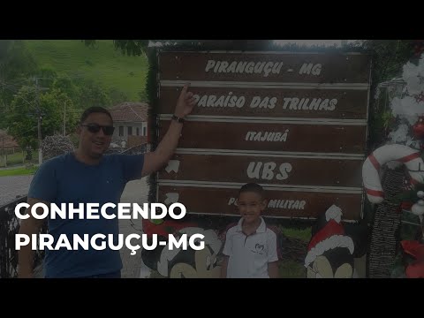 Conhecendo Piranguçu-MG