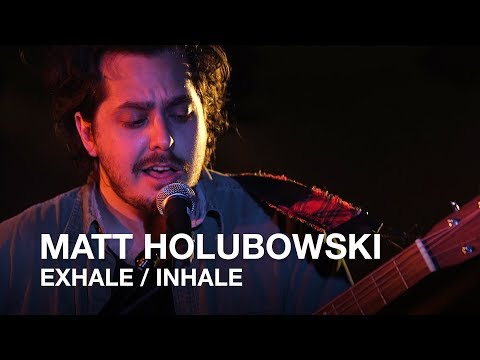 Matt Holubowski | Exhale/Inhale