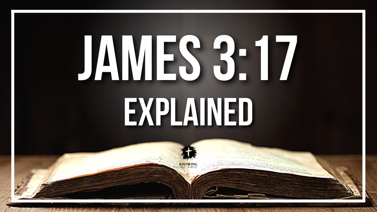 JAMES 3:17 Explained | James 3:17 Meaning According to the Bible [KJV]
