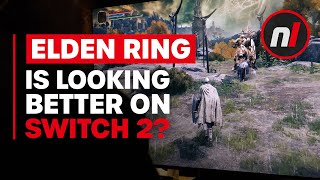 Seems Like Elden Ring Is Looking Better on Switch 2?