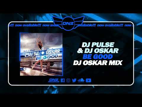 DNZ545 // DJ PULSE & DJ OSKAR - BE GOOD DJ OSKAR MIX (Official Video DNZ Records)