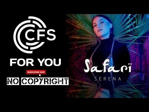 Serena - Safari | no copyright | full bass song for videos background | music | BADSHAH EDITZ 2.0 |