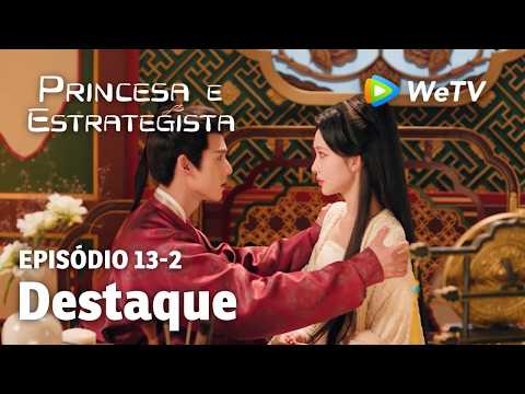 【Princesa e Estrategista】EP13-2｜Destaque | Li Yun Rui e Meng Zi Yi | WeTV