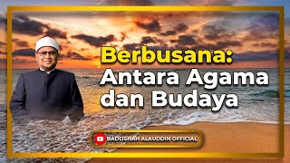 “Berbusana: Antara Agama dan Budaya” - Dato' Dr. Badli Shah Alauddin