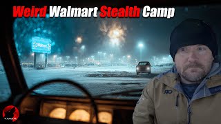What a Bizarre Night - Winter Storm Stealth Camp At Walmart