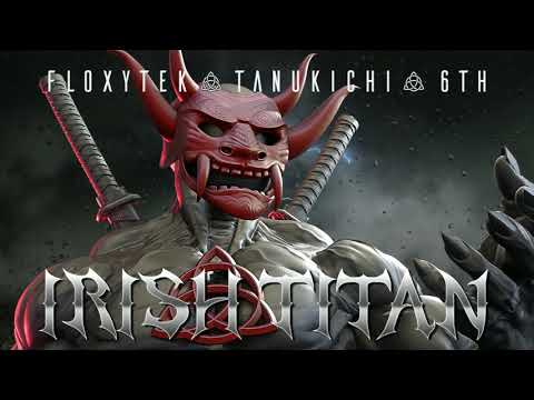 Floxytek & Tanukichi & 6th - Irish Titan