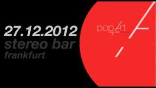 popArt Music Labelnight@Stereobar Frankfurt - 27.12.2012