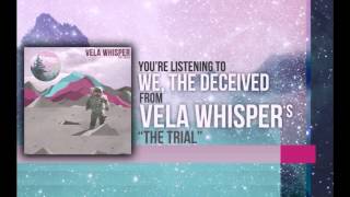 Vela Whisper - We, the Deceived