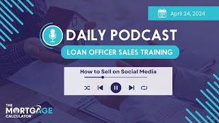 Loan Officer Sales Training 4/24/24: How to Sell on Social Media