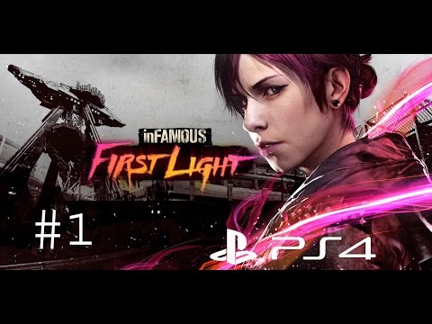 Infamous First Light PS4 - Learning Our Powers - Lets Play - Part 1