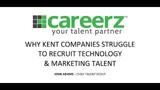 Why Kent Companies Struggle to Recruit Technology & Marketing Talent