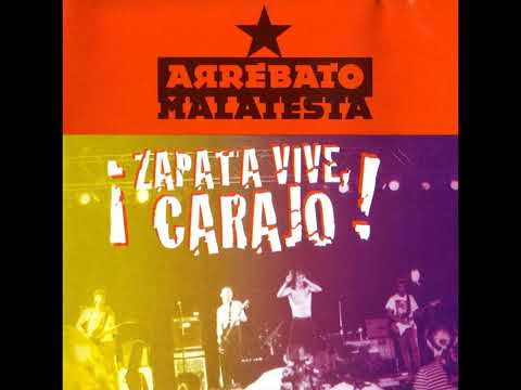 Arrebato Malatesta - ¡ zapata vive carajo ! DISCO COMPLETO 1998