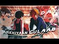 AKHIYAAN GULAAB VALENTINE S DAY EDIT AMV