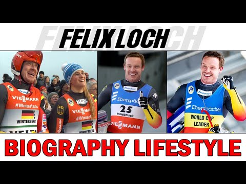 Felix Loch | Biography | Lifestyle | Networth | Family