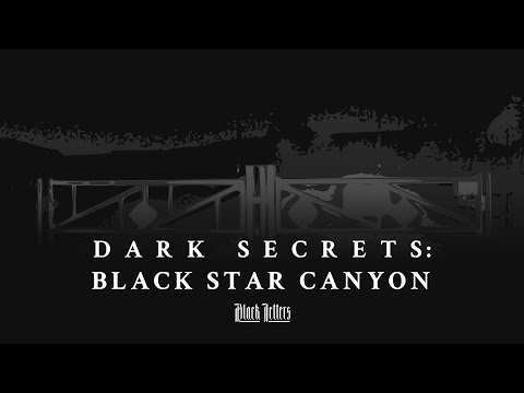 Dark Secrets: Black Star Canyon • A True Horror Story + Investigation