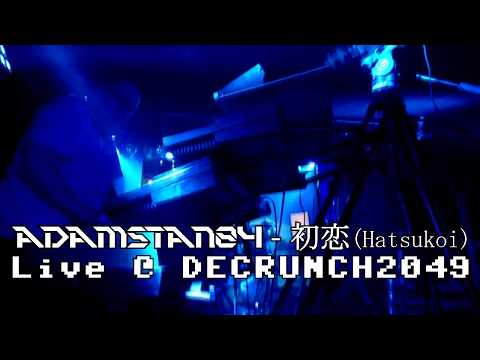 【ライブ】ADAMSTAN84 - 「初恋」 (Hatsukoi) Live @ DECRUNCH2049