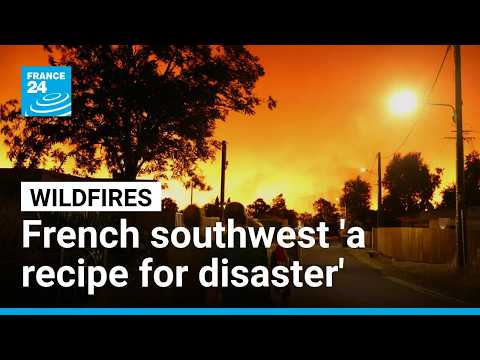 'A recipe for disaster': France's dry southwest struggles to contain wildfire