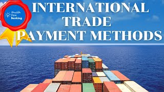 Methods of payment in trade finance in 1 minute
