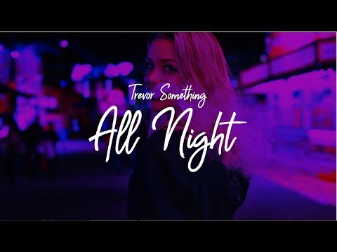 Trevor Something - All Night (Lyric Video)