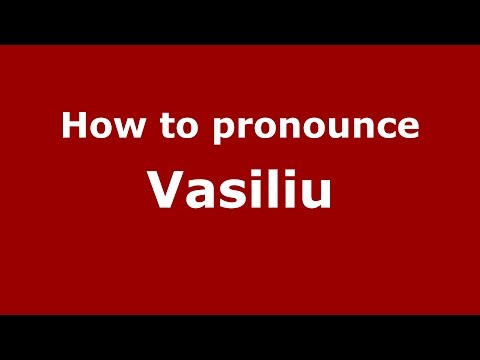 How to pronounce Vasiliu (Romanian/Romania)  - PronounceNames.com