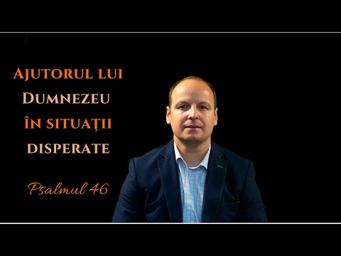 Bebe Ciauşu: Ajutorul lui Dumnezeu în situaţii disperate (Psalmul 46)