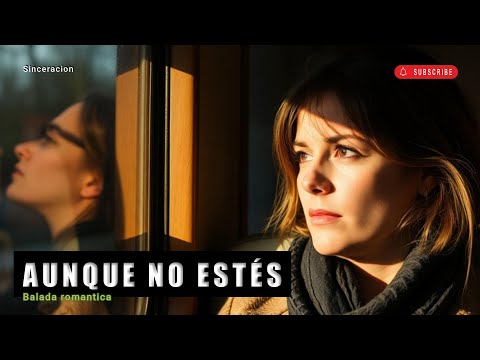 AUNQUE NO ESTÉS