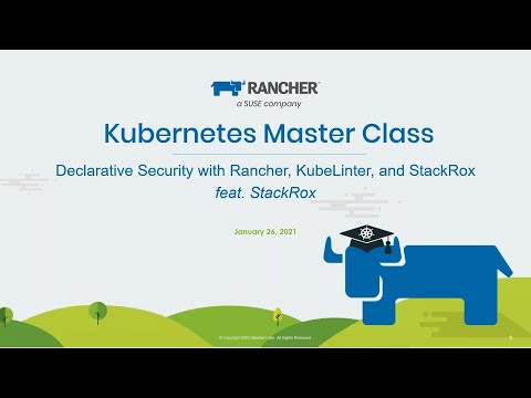 Kubernetes Master Class: Declarative Security with Rancher, KubeLinter, and StackRox