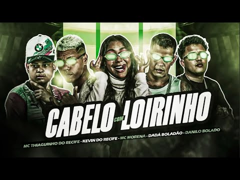 CABELO LOIRINHO - DADA BOLADÃO - DANILO BOLADO - MC MORENA - KEVIN DO RECIFE - MC THIAQUINHO RECIFE