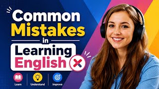 Common Mistakes in Learning English | English Fluent Podcast!