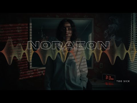 Noraeon – Too Sick (Official Music Video)