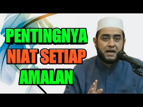 PENTINGNYA NIAT SETIAP AMALAN (Habib Achmad Al Habsyi)