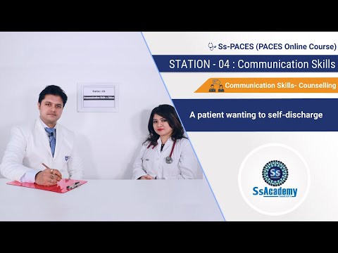 PACES 2023 New Format - Station - 04 (Communication Skills ): A Patient Wanting to Self-Discharge