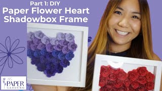 How To Make A Paper Flower Heart Shadowbox Frame Using Your Cricut [Part 1 - Step-by-Step Tutorial]