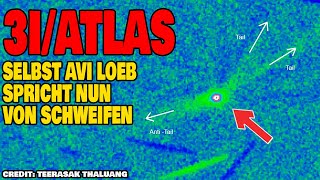 3I/Atlas - Selbst Avi Loeb spricht nun von Schweifen