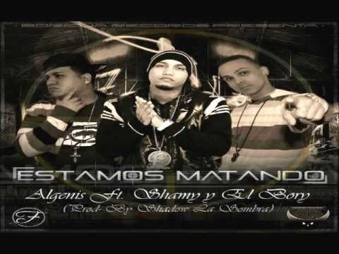 Algenis Ft Shamy & El Bori - Estamos Matando (Prod. By Shadow La Sombra)
