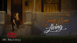 Project Youngin - Must Be Nice [Group Home Living]