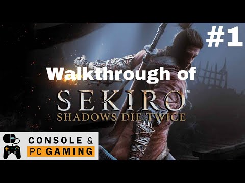 SEKIRO SHADOWS DIE TWICE Gameplay Walkthrough Part 1 [1080p HD XBOX ONE X] - No Commentary