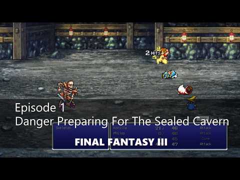 FINAL FANTASY III - Let's Play Ep 1 Preparing For The Sealed Cave