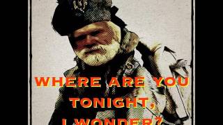 WHERE ARE YOU TONIGHT, I WONDER?