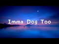 Imma Dog Too  Toni Romiti
