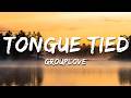 GROUPLOVE - Tongue Tied (Lyrics)