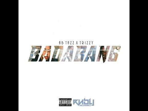 AB Tazz (Ft. Trizzy) - BadaBang (Official Audio)